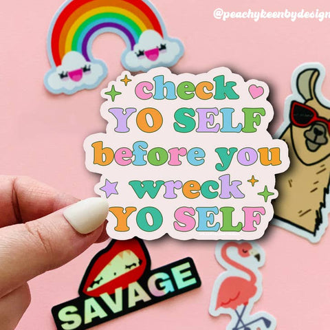 Peachy Keen - Sticker - Check Yo Self Before You Wreck Yo Self