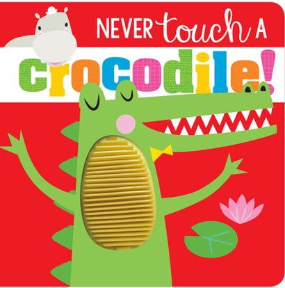 Scholastic - Board Book - Never Touch A Crocodile